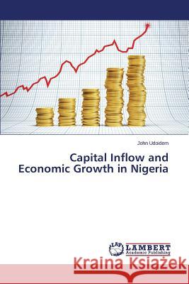 Capital Inflow and Economic Growth in Nigeria Udoidem John 9783659137075 LAP Lambert Academic Publishing