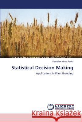 Statistical Decision Making Kemelew Muhe Fedilu 9783659137112 LAP Lambert Academic Publishing