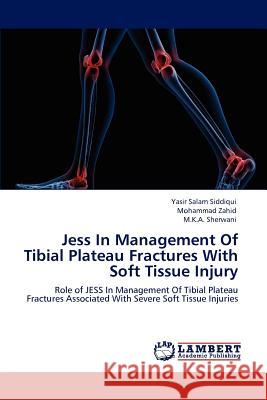 Jess In Management Of Tibial Plateau Fractures With Soft Tissue Injury Siddiqui, Yasir Salam 9783659137655 LAP Lambert Academic Publishing