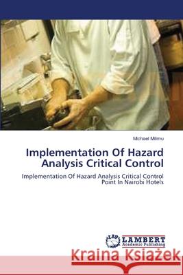 Implementation Of Hazard Analysis Critical Control Milimu, Michael 9783659137730 LAP Lambert Academic Publishing