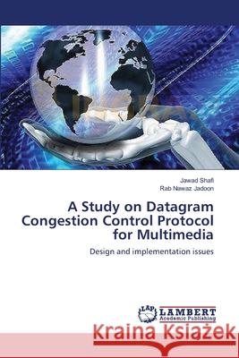 A Study on Datagram Congestion Control Protocol for Multimedia Jawad Shafi Rab Nawaz Jadoon 9783659137822