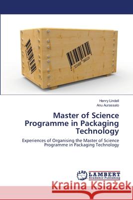 Master of Science Programme in Packaging Technology Henry Lindell Anu Aurassalo 9783659137860 LAP Lambert Academic Publishing