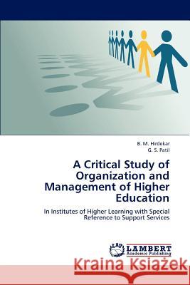 A Critical Study of Organization and Management of Higher Education B M Hirdekar, G S Patil 9783659138164 LAP Lambert Academic Publishing