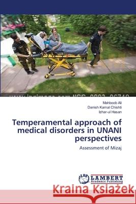 Temperamental approach of medical disorders in UNANI perspectives Ali, Mahboob 9783659138485 LAP Lambert Academic Publishing