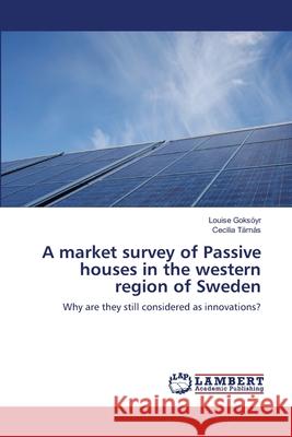 A market survey of Passive houses in the western region of Sweden Goksöyr, Louise 9783659138980 LAP Lambert Academic Publishing