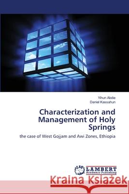 Characterization and Management of Holy Springs Yihun Abdie Daniel Kassahun 9783659139147 LAP Lambert Academic Publishing