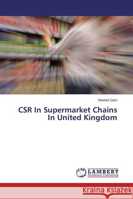 CSR In Supermarket Chains In United Kingdom Qazi, Naveed 9783659139376