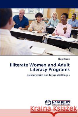 Illiterate Women and Adult Literacy Programs Hayat Naciri 9783659139437