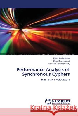 Performance Analysis of Synchronous Cyphers Eddla Padmalatha, Sheral Ramprasad, Ramasani Ravinderreddy 9783659139840