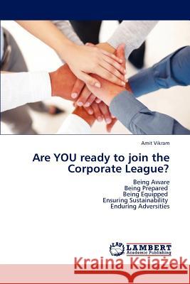 Are YOU ready to join the Corporate League? Amit Vikram 9783659139932