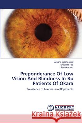 Preponderance Of Low Vision And Blindness In Rp Patients Of Okara Iqbal, Ayesha Saleha 9783659139956 LAP Lambert Academic Publishing