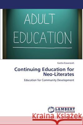 Continuing Education for Neo-Literates Eswaraiah Ganta 9783659140112 LAP Lambert Academic Publishing