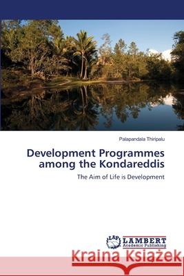 Development Programmes among the Kondareddis Palapandala Thiripalu 9783659140709