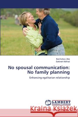 No spousal communication: No family planning Uba, Ikechukwu 9783659140839 LAP Lambert Academic Publishing