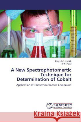 A New Spectrophotomertic Technique for Determination of Cobalt : Application of Thiosemicarbazone Compound Parikh, Kalpesh S.; Patel, K. N. 9783659141065