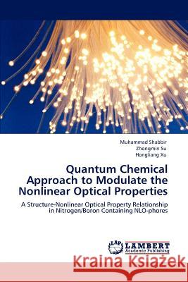Quantum Chemical Approach to Modulate the Nonlinear Optical Properties Muhammad Shabbir Zhongmin Su Hongliang Xu 9783659141515 LAP Lambert Academic Publishing