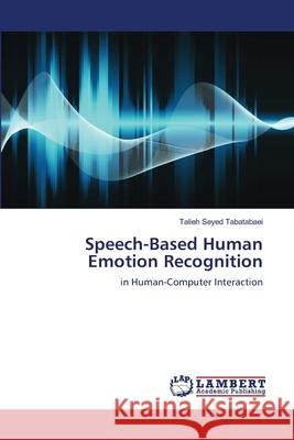 Speech-Based Human Emotion Recognition Talieh Seye 9783659142048