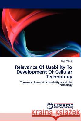 Relevance Of Usability To Development Of Cellular Technology Walela, Pius 9783659142086