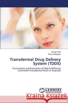 Transdermal Drug Delivery System (TDDS) Patel, Chirag 9783659142215