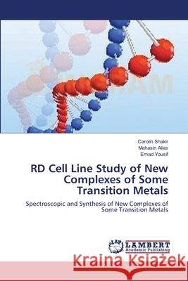 RD Cell Line Study of New Complexes of Some Transition Metals Shakir, Carolin 9783659142314 LAP Lambert Academic Publishing