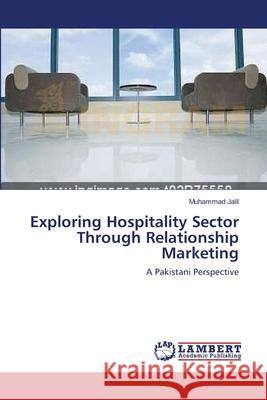 Exploring Hospitality Sector Through Relationship Marketing Muhammad Jalil 9783659142369