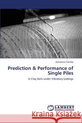 Prediction & Performance of Single Piles Domenica Cambio 9783659142475