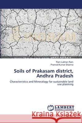 Soils of Prakasam district, Andhra Pradesh Ram, Ram Lakhan 9783659142499