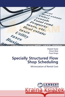 Specially Structured Flow Shop Scheduling Deepak Gupta Shashi Bala Payal Singla 9783659142697 LAP Lambert Academic Publishing