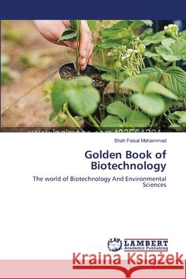 Golden Book of Biotechnology Shah Faisal Mohammad 9783659142741