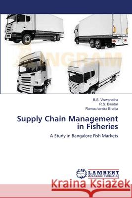 Supply Chain Management in Fisheries B. S. Viswanatha R. S. Biradar Ramachandra Bhatta 9783659142833 LAP Lambert Academic Publishing