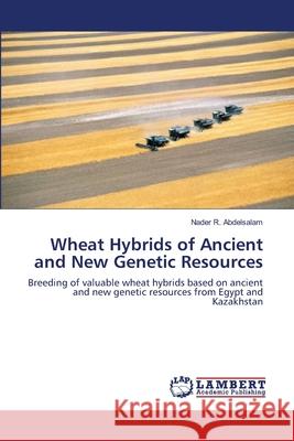 Wheat Hybrids of Ancient and New Genetic Resources Nader R. Abdelsalam 9783659143168 LAP Lambert Academic Publishing