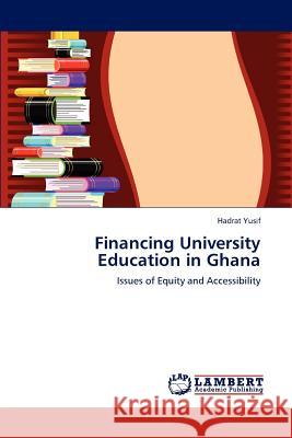 Financing University Education in Ghana Hadrat Yusif 9783659143267