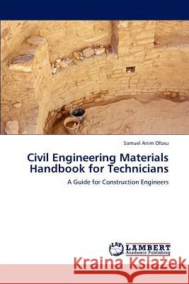 Civil Engineering Materials Handbook for Technicians Samuel Anim Ofosu 9783659144585