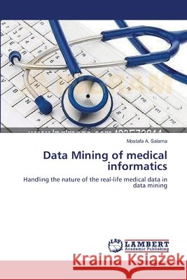 Data Mining of medical informatics Mostafa A Salama 9783659144660