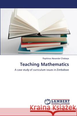 Teaching Mathematics Raphinos Alexander Chabaya 9783659145179 LAP Lambert Academic Publishing