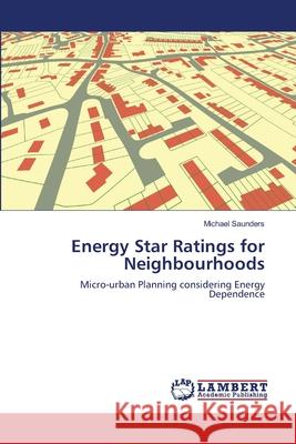 Energy Star Ratings for Neighbourhoods Michael Saunders 9783659145414 LAP Lambert Academic Publishing