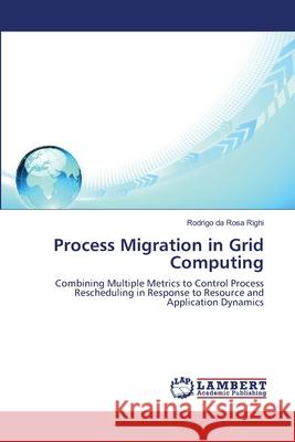 Process Migration in Grid Computing Rodrigo D 9783659145568 LAP Lambert Academic Publishing