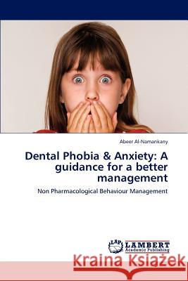 Dental Phobia & Anxiety: A Guidance for a Better Management Al-Namankany Abeer 9783659145599