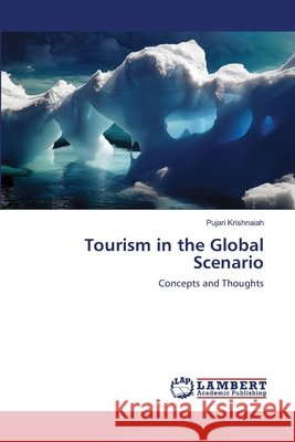 Tourism in the Global Scenario Pujari Krishnaiah 9783659145872