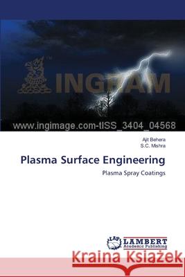 Plasma Surface Engineering Ajit Behera S. C. Mishra 9783659146046