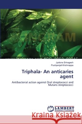 Triphala- An anticaries agent Srinagesh, Jyotsna 9783659146329