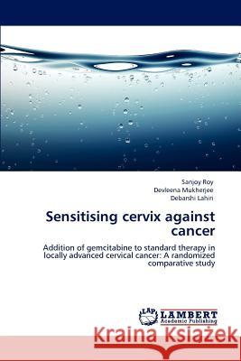Sensitising cervix against cancer Roy, Sanjoy 9783659146695 LAP Lambert Academic Publishing