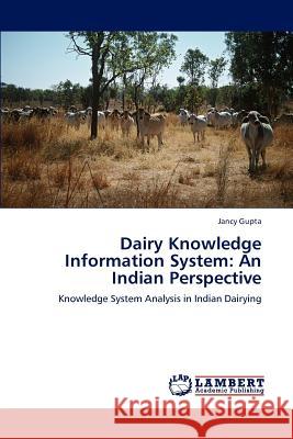 Dairy Knowledge Information System: An Indian Perspective Gupta Jancy 9783659146725
