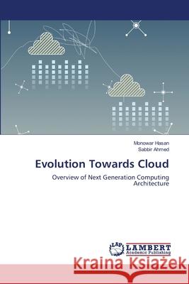 Evolution Towards Cloud Monowar Hasan Sabbir Ahmed 9783659146763 LAP Lambert Academic Publishing