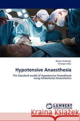 Hypotensive Anaesthesia Bijaya Shadangi, Tarangini Das 9783659147678