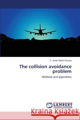 The collision avoidance problem Martín-Campo, F. Javier 9783659147944 LAP Lambert Academic Publishing