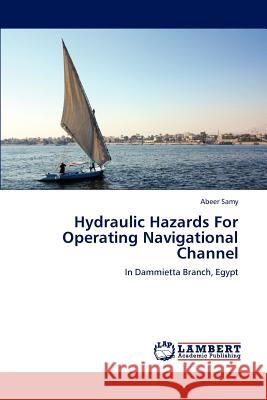 Hydraulic Hazards For Operating Navigational Channel Samy, Abeer 9783659148026 LAP Lambert Academic Publishing