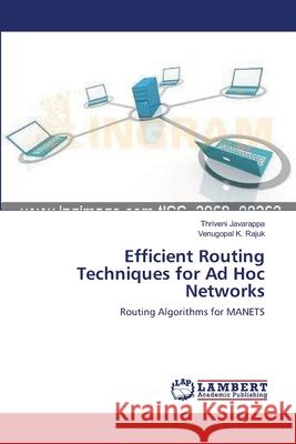 Efficient Routing Techniques for Ad Hoc Networks Thriveni Javarappa Venugopal K 9783659148200 LAP Lambert Academic Publishing