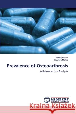 Prevalence of Osteoarthrosis Neeraj Kumar Saumya Mishra 9783659148255 LAP Lambert Academic Publishing