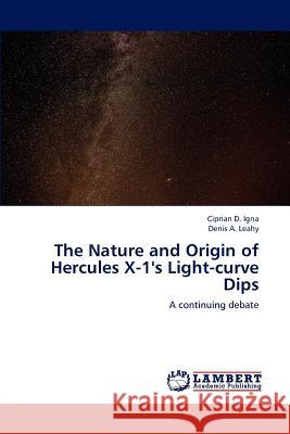 The Nature and Origin of Hercules X-1's Light-curve Dips Igna, Ciprian D. 9783659148866 LAP Lambert Academic Publishing